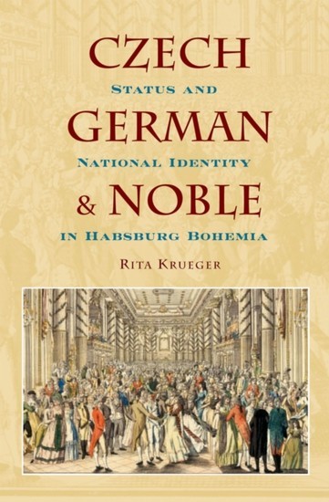 Czech, German, and Noble: Status and National Identity in Habsburg Bohemia main product photo