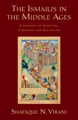 Ismailis in the Middle Ages: A History of Survival, a Search for Salvation