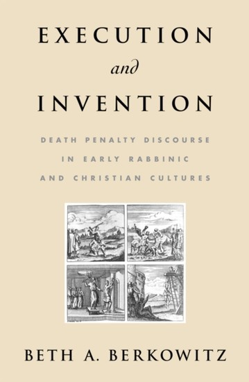 Execution and Invention: Death Penalty Discourse in Early Rabbinic and Christian Cultures main product photo