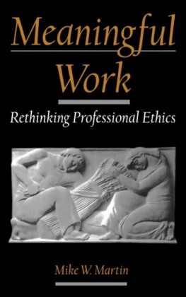 Meaningful Work: Rethinking Professional Ethics