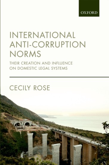 International Anti-Corruption Norms: Their Creation and Influence on Domestic Legal Systems main product photo