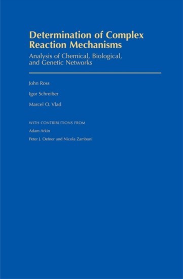 Determination of Complex Reaction Mechanisms: Analysis of Chemical, Biological, and Genetic Networks main product photo