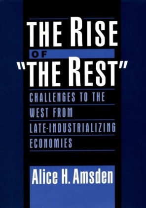 Rise of The Rest: Challenges to the West from Late-Industrializing Economies
