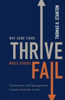 Why Some Firms Thrive While Others Fail: Governance and Management Lessons from the Crisis