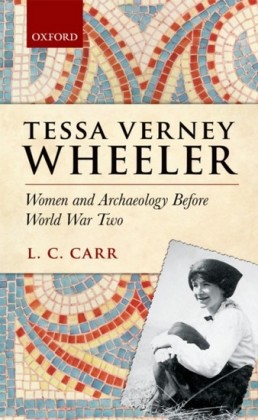 Tessa Verney Wheeler: Women and Archaeology Before World War Two