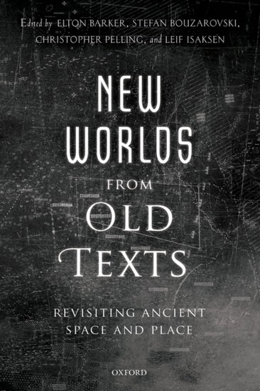 New Worlds from Old Texts: Revisiting Ancient Space and Place main product photo