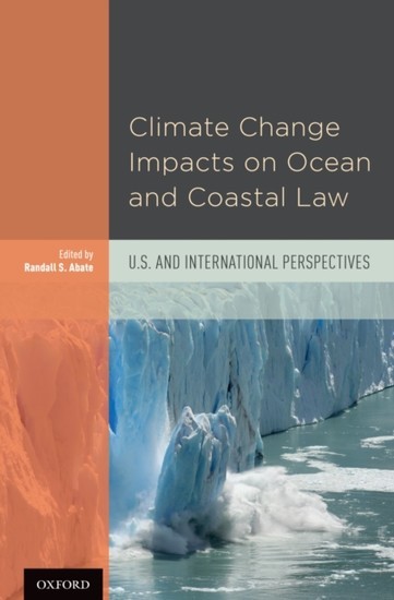 Climate Change Impacts on Ocean and Coastal Law: U.S. and International Perspectives main product photo
