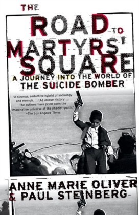 Road to Martyrs Square: A Journey into the World of the Suicide Bomber