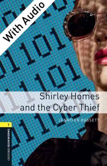Shirley Homes and the Cyber Thief - With Audio Level 1 Oxford Bookworms Library main product photo