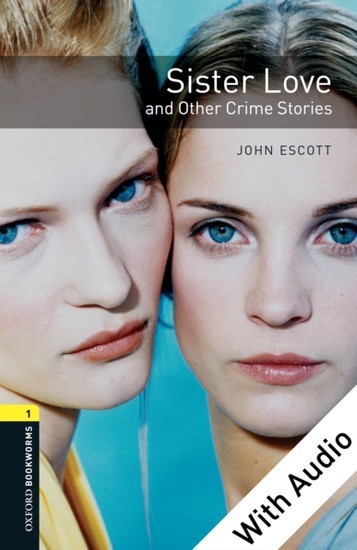 Sister Love and Other Crime Stories - With Audio Level 1 Oxford Bookworms Library main product photo