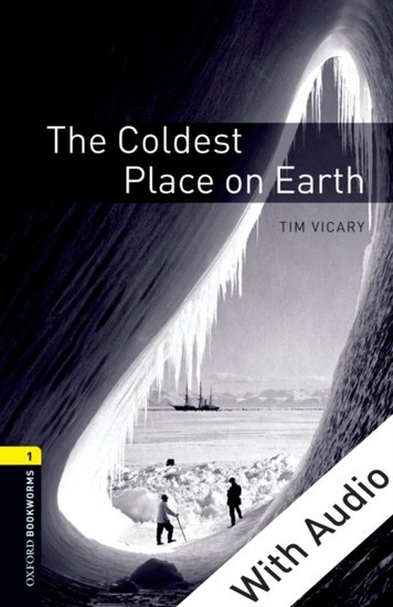 Coldest Place on Earth - With Audio Level 1 Oxford Bookworms Library main product photo