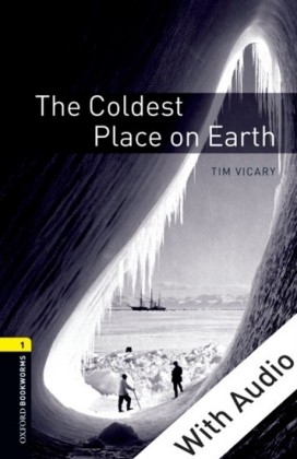 Coldest Place on Earth - With Audio Level 1 Oxford Bookworms Library