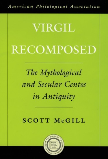 Virgil Recomposed: The Mythological and Secular Centos in Antiquity main product photo
