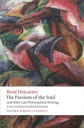 Passions of the Soul and Other Late Philosophical Writings