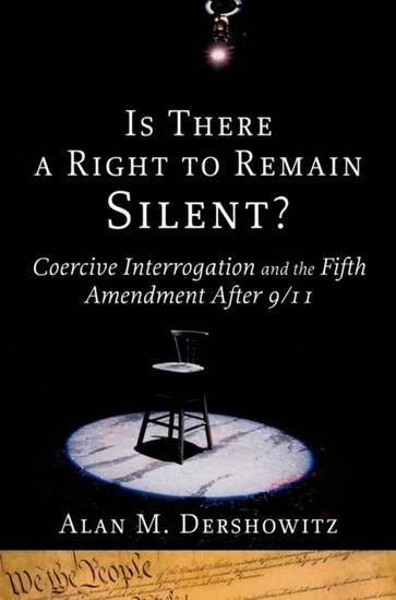 Is There a Right to Remain Silent?: Coercive Interrogation and the Fifth Amendment After 9/11 main product photo