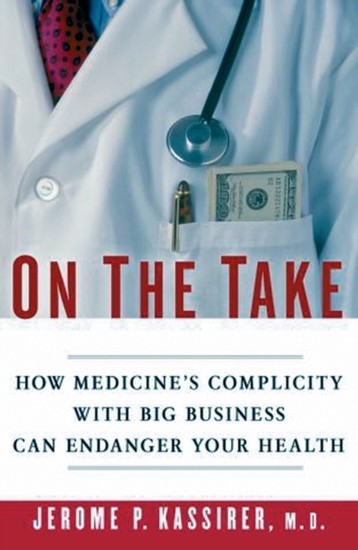 On the Take: How Medicine's Complicity with Big Business Can Endanger Your Health main product photo