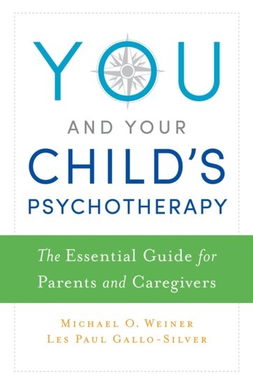 You and Your Childs Psychotherapy: The Essential Guide for Parents and Caregivers main product photo