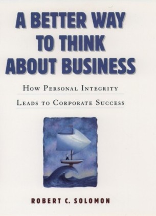 Better Way to Think About Business: How Personal Integrity Leads to Corporate Success