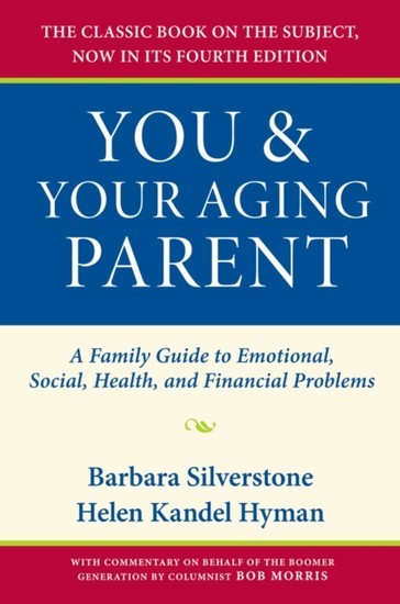 You and Your Aging Parent: A Family Guide to Emotional, Social, Health, and Financial Problems main product photo