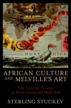 African Culture and Melvilles Art: The Creative Process in Benito Cereno and Moby-Dick
