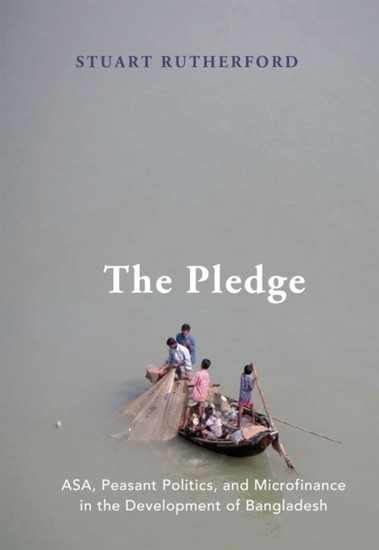 Pledge: ASA, Peasant Politics, and Microfinance in the Development of Bangladesh main product photo