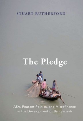 Pledge: ASA, Peasant Politics, and Microfinance in the Development of Bangladesh