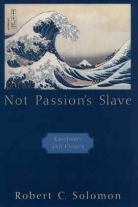 Not Passions Slave: Emotions and Choice