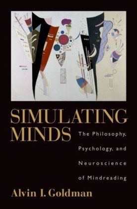 Simulating Minds: The Philosophy, Psychology, and Neuroscience of Mindreading