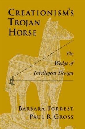 Creationism's Trojan Horse: The Wedge of Intelligent Design