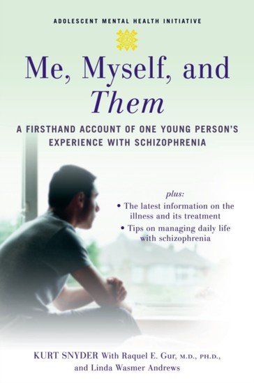 Me, Myself, and Them: A Firsthand Account of One Young Person's Experience with Schizophrenia main product photo