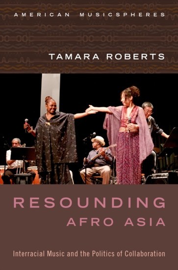 Resounding Afro Asia: Interracial Music and the Politics of Collaboration main product photo