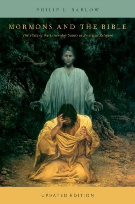 Mormons and the Bible: The Place of the Latter-day Saints in American Religion