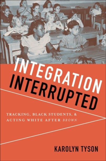 Integration Interrupted: Tracking, Black Students, and Acting White after Brown main product photo