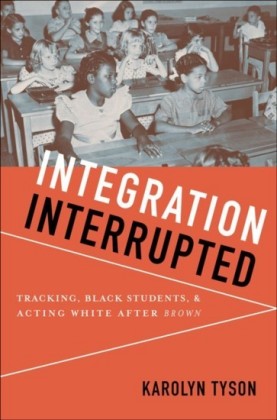 Integration Interrupted: Tracking, Black Students, and Acting White after Brown