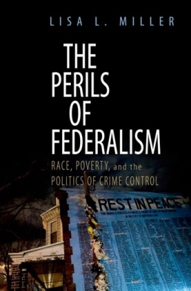 Perils of Federalism: Race, Poverty, and the Politics of Crime Control