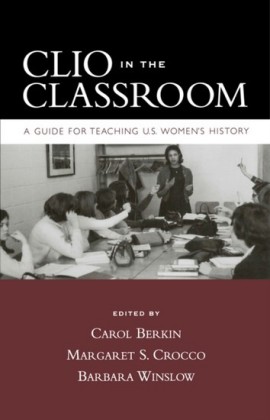 Clio in the Classroom: A Guide for Teaching U.S. Womens History