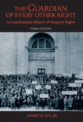 Guardian of Every Other Right: A Constitutional History of Property Rights