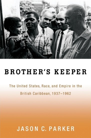 Brothers Keeper: The United States, Race, and Empire in the British Caribbean, 1937-1962 main product photo