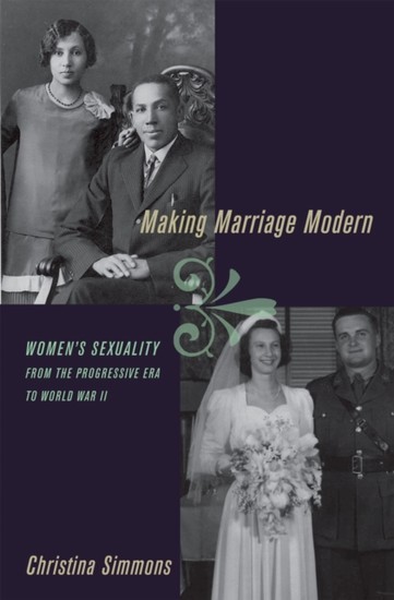 Making Marriage Modern: Womens Sexuality from the Progressive Era to World War II main product photo