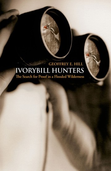 Ivorybill Hunters: The Search for Proof in a Flooded Wilderness main product photo