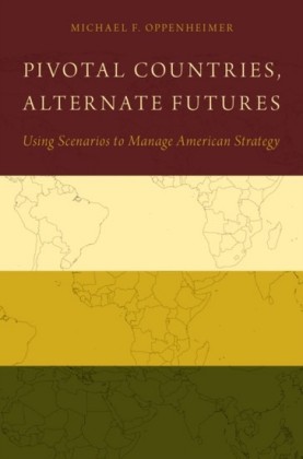 Pivotal Countries, Alternate Futures: Using Scenarios to Manage American Strategy