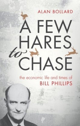 Few Hares to Chase: The Economic Life and Times of Bill Phillips