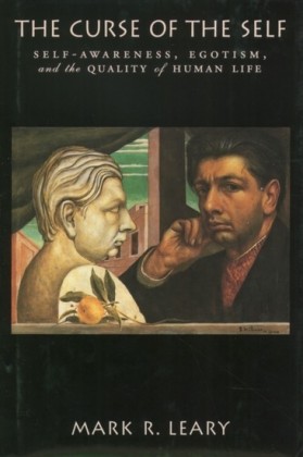 Curse of the Self: Self-Awareness, Egotism, and the Quality of Human Life