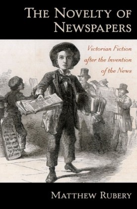 Novelty of Newspapers: Victorian Fiction After the Invention of the News