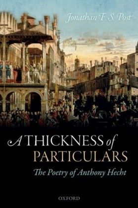 Thickness of Particulars: The Poetry of Anthony Hecht