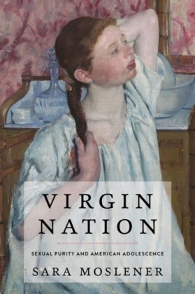 Virgin Nation: Sexual Purity and American Adolescence