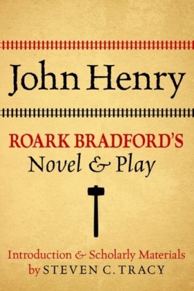 John Henry: Roark Bradfords Novel and Play