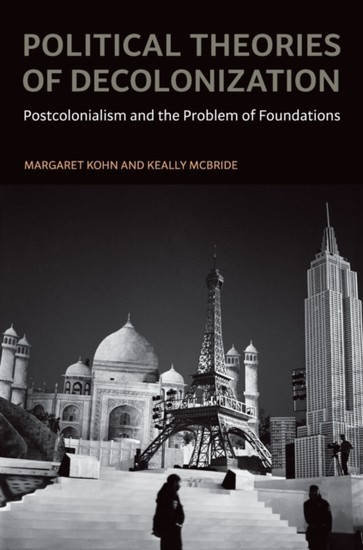 Political Theories of Decolonization: Postcolonialism and the Problem of Foundations main product photo