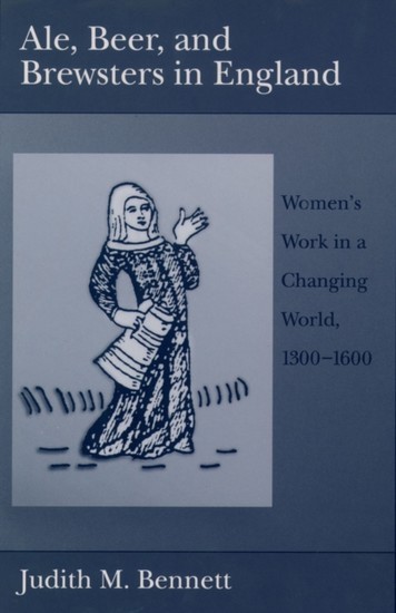 Ale, Beer, and Brewsters in England: Womens Work in a Changing World, 1300-1600 main product photo