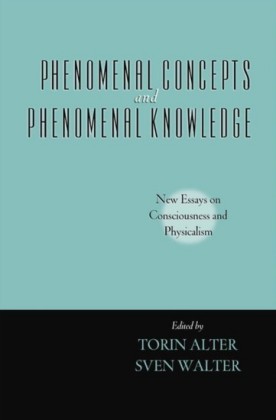 Phenomenal Concepts and Phenomenal Knowledge: New Essays on Consciousness and Physicalism